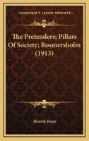 The Pretenders; Pillars of Society; Rosmersholm (1913)