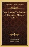 Corn Among the Indians of the Upper Missouri (1917)