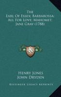 The Earl of Essex; Barbarossa; All for Love; Mahomet; Jane Gray (1788)