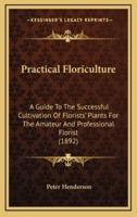 Practical Floriculture