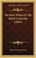The Poor White or the Rebel Conscript (1864)