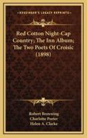 Red Cotton Night-Cap Country; The Inn Album; The Two Poets of Croisic (1898)