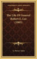 The Life Of General Robert E. Lee (1905)