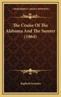 The Cruise of the Alabama and the Sumter (1864)