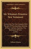 Mr. Whiston's Primitive New Testament