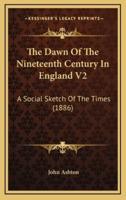 The Dawn of the Nineteenth Century in England V2