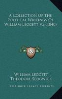 A Collection of the Political Writings of William Leggett V2 (1840)