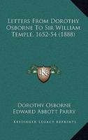 Letters from Dorothy Osborne to Sir William Temple, 1652-54 (1888)
