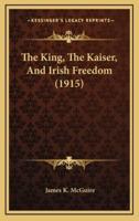 The King, the Kaiser, and Irish Freedom (1915)