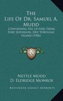 The Life Of Dr. Samuel A. Mudd