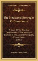 The Mediaeval Boroughs Of Snowdonia