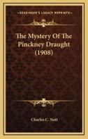The Mystery of the Pinckney Draught (1908)