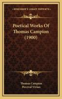 Poetical Works Of Thomas Campion (1900)