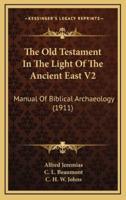 The Old Testament in the Light of the Ancient East V2