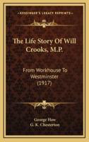 The Life Story Of Will Crooks, M.P.