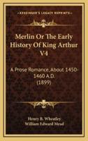 Merlin or the Early History of King Arthur V4