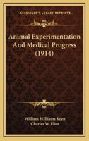 Animal Experimentation and Medical Progress (1914)