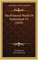 The Primeval World Of Switzerland V2 (1876)