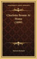 Charlotte Bronte At Home (1899)