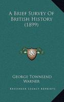 A Brief Survey Of British History (1899)