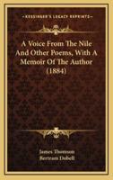 A Voice from the Nile and Other Poems, With a Memoir of the Author (1884)