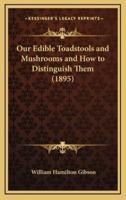 Our Edible Toadstools and Mushrooms and How to Distinguish Them (1895)