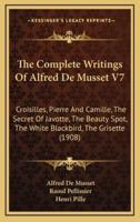 The Complete Writings of Alfred De Musset V7