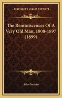 The Reminiscences Of A Very Old Man, 1808-1897 (1899)