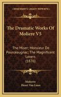 The Dramatic Works of Moliere V5