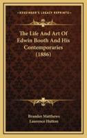 The Life and Art of Edwin Booth and His Contemporaries (1886)