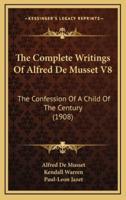 The Complete Writings of Alfred De Musset V8