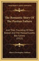 The Romantic Story Of The Puritan Fathers