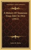A History of Tennessee from 1663 to 1914 (1911)