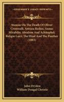 Stanzas On The Death Of Oliver Cromwell; Astraea Redux; Annus Mirabilis; Absalom And Achitophel; Religio Laici; The Hind And The Panther (1883)