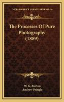 The Processes of Pure Photography (1889)