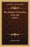 The Mother of Goethe, Frau Aja (1911)