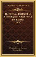 The Surgical Treatment of Nonmalignant Affections of the Stomach (1921)
