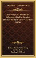 The Story of a Short Life, Jackanapes, Daddy Darwin's Dovecot and Lob Lie-By-The-Fire (1904)