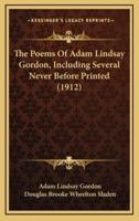 The Poems of Adam Lindsay Gordon, Including Several Never Before Printed (1912)