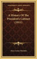 A History Of The President's Cabinet (1911)