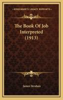 The Book Of Job Interpreted (1913)