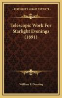 Telescopic Work For Starlight Evenings (1891)