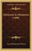 Heirlooms In Miniatures (1898)