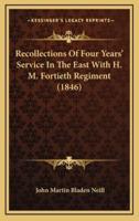 Recollections of Four Years' Service in the East With H. M. Fortieth Regiment (1846)