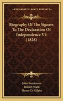 Biography of the Signers to the Declaration of Independence V4 (1828)