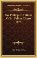 The Philippic Orations of M. Tullius Cicero (1878)