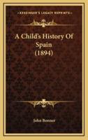 A Child's History Of Spain (1894)