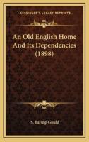 An Old English Home and Its Dependencies (1898)