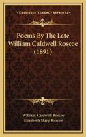 Poems by the Late William Caldwell Roscoe (1891)
