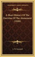 A Short History Of The Doctrine Of The Atonement (1920)